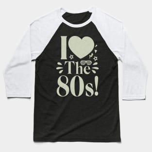 I love the 80's Baseball T-Shirt